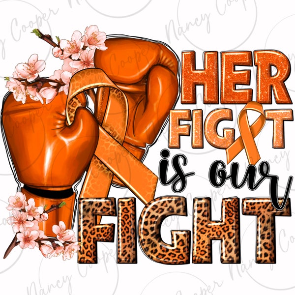 Her fight is our fight Kidney Cancer orange ribbon png, Kidney Cancer png, Cancer Awareness png, Fight Cancer png,sublimate designs download