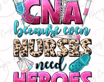 CNA porque as enfermeiras precisam de heróis png download de design de sublimação, Nurse life png, Nursing png, CNA Nurse png, download de designs sublimados