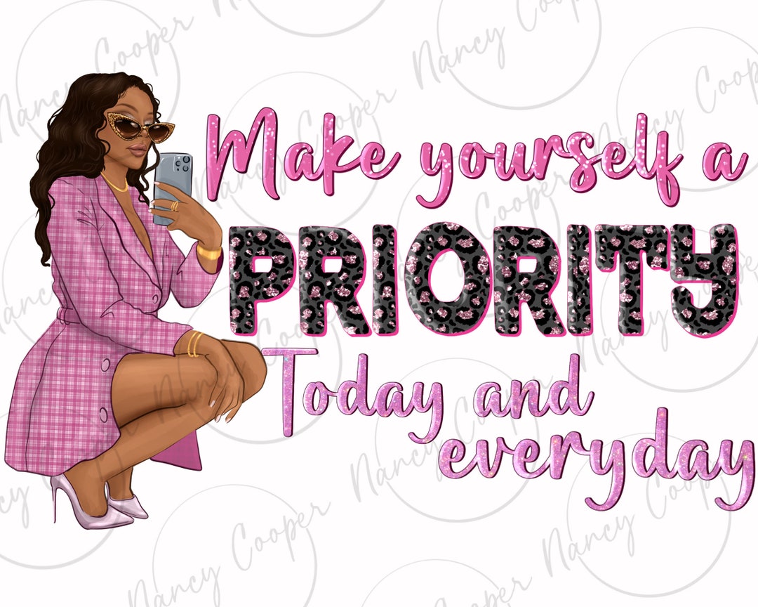 Make Yourself a Priority Today and Everyday Afro Woman Png Sublimation ...