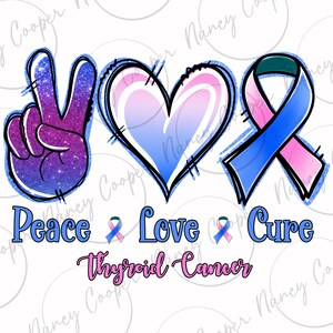 May include: Peace, love, and cure thyroid cancer graphic with a peace sign, heart, and blue and pink ribbon. The peace sign is purple and blue with glitter. The heart is blue and pink with a gradient. The ribbon is blue with a pink ribbon on top.