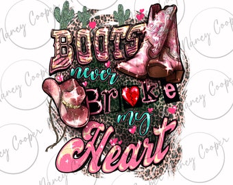 Boots never broke my heart png sublimation design download, Cowgirl png, Cowboy boots png, Cowgirl life png, sublimate designs download