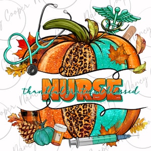 May include: A glittery orange and turquoise pumpkin with a leopard print design. The pumpkin has a stethoscope, a medical caduceus, and a syringe around it. The text "NURSE thankful grateful blessed" is written on a banner in front of the pumpkin.