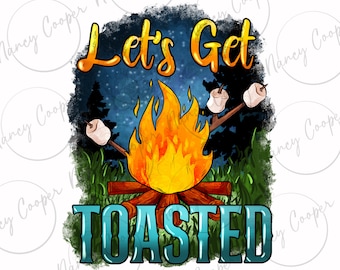 Let's get toasted png sublimation design download, camping png, camper png, camp life png, camp love png, sublimate designs download