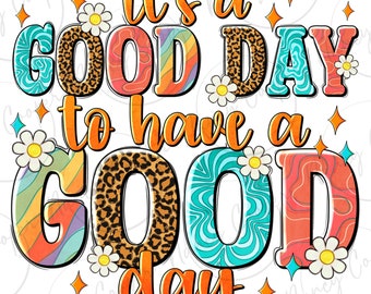 It's a good day to have a good day png sublimation design download, motivational quotes png, western png design, sublimate designs download