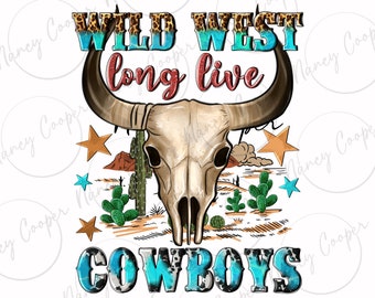 Wild west long live Cowboys png sublimation design download, Cowboy png, bull skull png, Cowboy life png, sublimate designs download