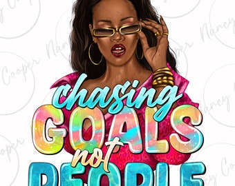 Chasing goals not people png sublimation design download, afro woman png, black woman png, fashion afro woman png,sublimate designs download