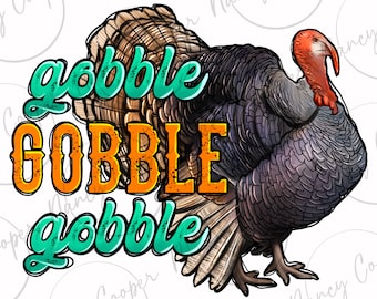 Thanksgiving turkey gobble gobble png sublimation design download, Thanksgiving png, Thankful png, Turkey png, sublimate designs download