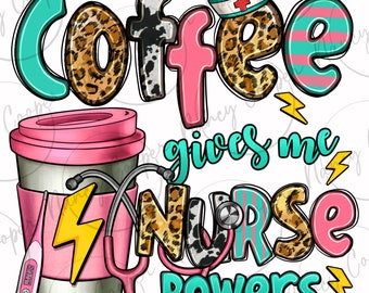 Coffee gives me Nurse powers png sublimation design download, Nurse life png, Nursing png, western Nurse png, sublimate designs download