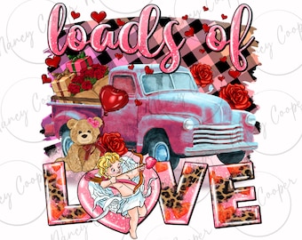 Loads of love Valentine's day truck png sublimation design download, Happy Valentine's Day png, Valentines png, sublimate designs download