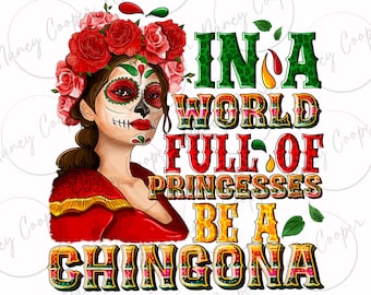In einer Welt voller Prinzessinnen sei ein Chingona PNG Sublimationsdesign Download, Mexikanische Chingona PNG, Mexikanische PNG, sublimieren Sie Designs Download