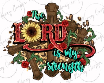 The lord is my strength Crosses png sublimation design download, Christian png, Religious png, Cross png, sublimate designs download