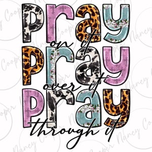 Pray on it Pray over it Pray throught it png sublimation design download, Christian png, Religious png, Pray png, sublimate designs download