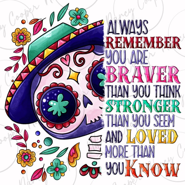 You are braver than you think sugar skull png sublimation design download, Mexican png, Mexican Day png, sublimate designs download