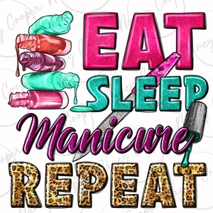Eat sleep manicure repeat png sublimation design download, nail art png, nail tech png, nail artist png, sublimate designs download