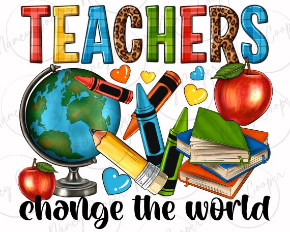 Teachers change the world png sublimation design download, Teacher's Day png, Teacher life png,back to school png,sublimate designs download