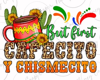 Pero primero cafecito y chismecito png descarga de diseño de sublimación, cinco de mayo png, México png, fiesta png, png mexicano, descarga sublimada