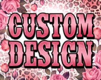 Custom Order, Custom Order Design Png, Sublimation Designs Downloads, Customizable Order, Customized Design, Digital Download