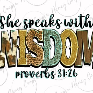 May include: A graphic design with a cowhide, leopard print, and paisley pattern. The text "She speaks with WISDOM Proverbs 31:26" is written in black.