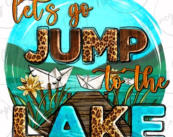 Let's go jump in the lake png sublimation design download, lake life png, fisher png, fish png, western lake png, sublimate designs download