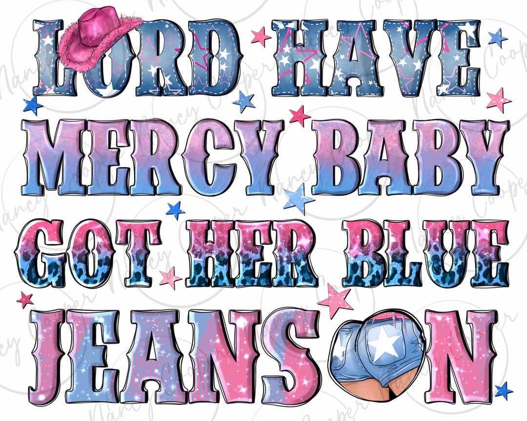 Lord Have Mercy Baby Got Her Blue Jeans on Png Sublimation Design Download, Cowgirl Png, Cowgirl