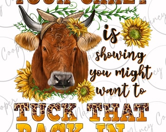 May include: A brown cow with a floral headband and a leopard print background. The text "Your crazy is showing you might want to tuck that back in..." is written in yellow letters.