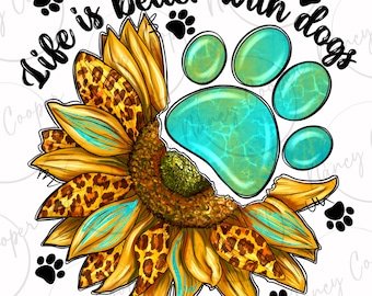 Life is better with dogs png sublimation design download, dog love png, dog paw png, western sunflower png, sublimate designs download
