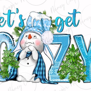 May include: Let's get cosy with a snowman wearing a blue and white hat and scarf. The word "cosy" is spelled out in blue with a snowflake pattern.