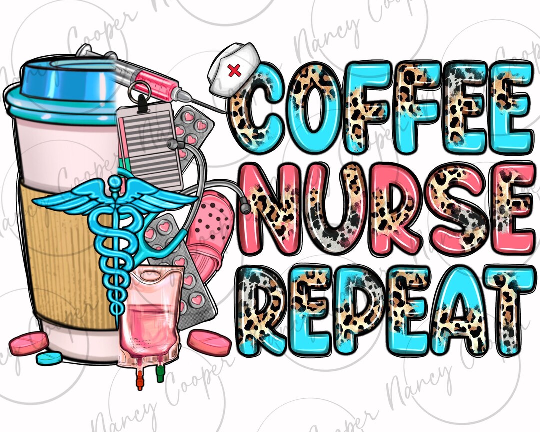 Coffee Nurse Repeat Png Sublimation Design Download Nurse Etsy