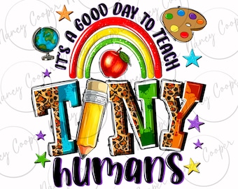 It's a good day to teach tiny humans png, Teacher's Day png, Teacher life png,back to school png,Teacher love png,sublimate designs download