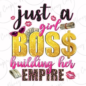 Just a girl boss building her empire png sublimation design download, boss girl png, business woman png, boss lady png, designs download