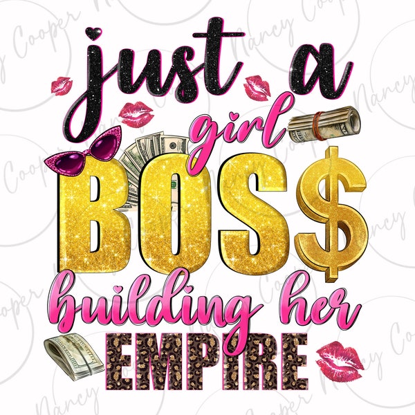 Just a girl boss building her empire png sublimation design download, boss girl png, business woman png, boss lady png, designs download