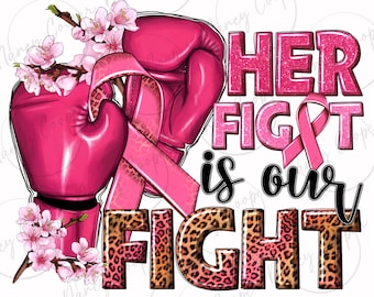 Her fight is our fight png sublimation design download, Breast Cancer png, Cancer Awareness png, Fight Cancer png,sublimate designs download