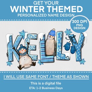 May include: A personalized winter-themed name design featuring the name "KELLY" in blue and white with a snowman, penguin, and mittens. The design is 300 DPI and in PNG format.