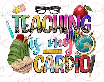 Lehre ist mein Cardio png Sublimation Design herunterladen, Tag des Lehrers png, Lehrer Leben png, zurück zur Schule png, sublimieren Designs herunterladen