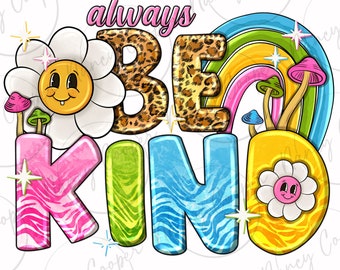 Always be kind png sublimation design download, hand drawn daisy png, kindness png, be kind png, sublimate designs download