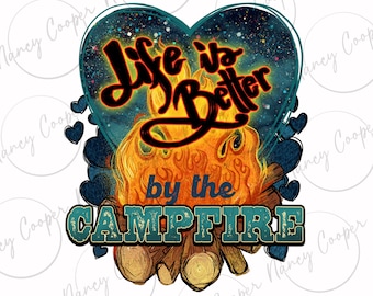 A vida é melhor com a fogueira png download de design de sublimação, camping png, campista feliz png, acampamento amor png, download de designs sublimados