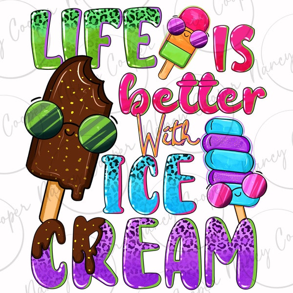 Life is better with ice cream png sublimation design download, summer vibes png, hello summer png,beach vibes png,sublimate designs download