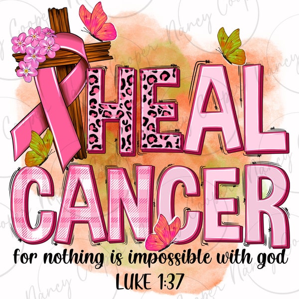 Heal Cancer for nothing is impossible with God png sublimation design download, Breast Cancer png, Christian png, sublimate designs download