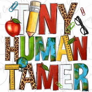 May include: A colorful graphic design with the words "TINY HUMAN TAMER". The letters are creatively designed with a pencil, apple, ruler, globe, and animal print. Includes paperclips and eyeglasses.