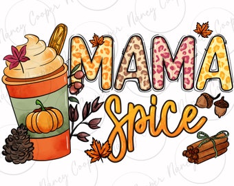 May include: A digital illustration of a fall-themed design with the text "Mama Spice". The design features a cup of coffee with whipped cream, a pumpkin, a pine cone, cinnamon sticks, and fall leaves.