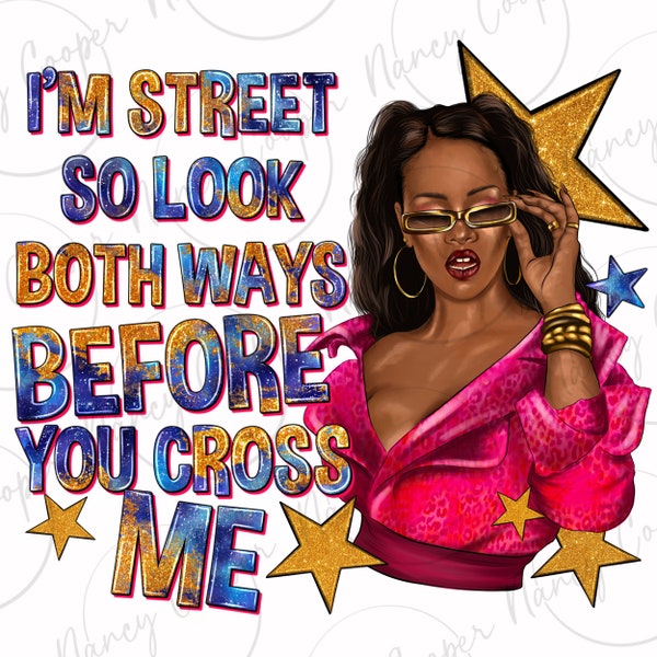 Before you cross me png sublimation design download, afro woman png, black woman png, fashion afro woman png, sublimate designs download