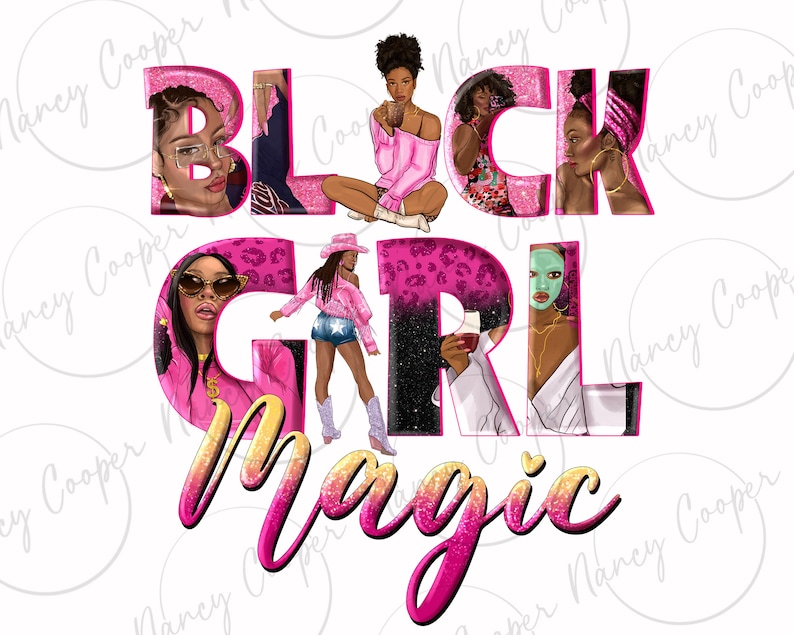 May include: Black Girl Magic text with pink glitter and a pink leopard print background. The text is surrounded by images of Black women with different hairstyles and outfits.