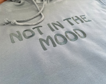 Not in the Mood embroidered quality Hoodie, Street wear hoodie, Trendy hoodie, Unisex clothing, Funny, Unique hoodie, Personalised hoodie.