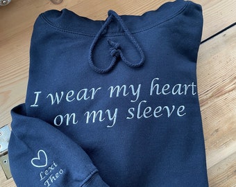 Embroidered Hoodie, Personalised Sleeve, I Wear my Heart on my Sleeve