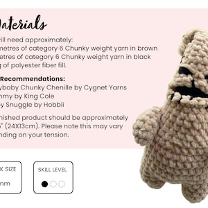 May include: A crochet pattern for a brown and black amigurumi character. The pattern includes instructions for a 9.5 inches by 5 inches (24 cm by 13 cm) character. The pattern also includes yarn recommendations and a hook size of 6 mm.