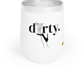 May include: White insulated wine tumbler with a silver rim and lid. The tumbler features the word "dirty" in black script, with a martini glass graphic held by a hand.