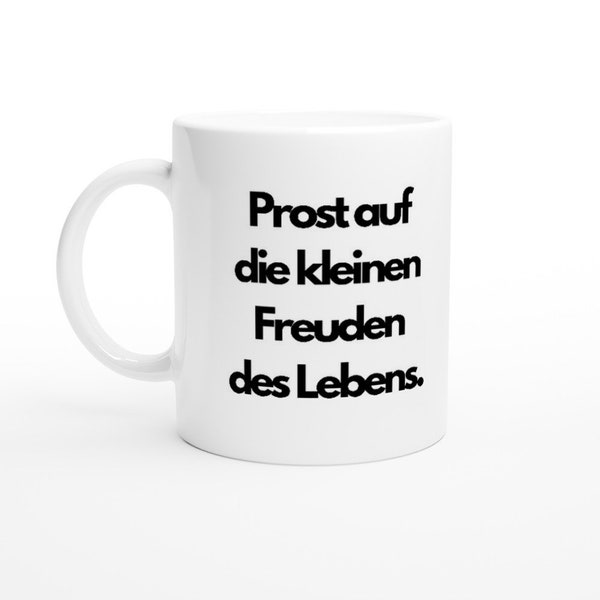 Tasse mit Spruch : Prost auf die kleinen Freuden des Lebens. Geburtstagsgeschenk pour hommes | Caféetasse | Lustig | Geschenk Freundin | Bière
