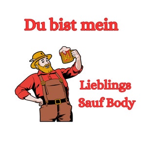 Digitaler downloade Spruch: Du bist mein Lieblings Sauf Body | Geburtstaggeschenk | Trinkspruch | Alkohol | Saufen | Geschenk für Männer|png