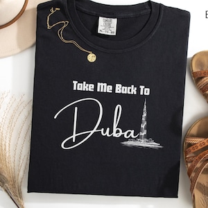 Take me back to Dubai Comfort Colors T-shirt, Sleek landmark tee, Holiday T-shirt, Middle East Travel Gift, Dubai skyline design
