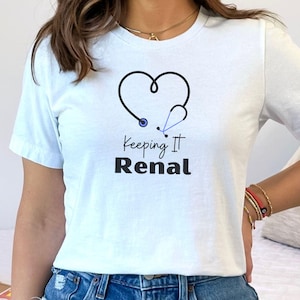 Keeping It Renal Dialysis Nurse T-Shirt | Renal Nursing Crew Shirt for Nurses & Registered Medical Professionals